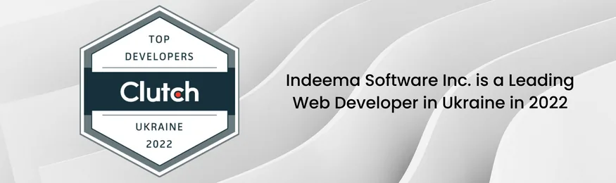 Clutch Top Developers Ukraine 2022 badge beside text: Indeema Software Inc. is a Leading Web Developer in Ukraine in 2022