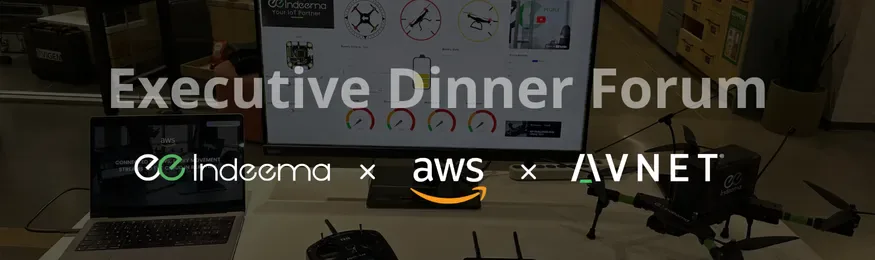 Executive Dinner Forum banner with Indeema, AWS and Avnet logos over a drone, controller and monitoring dashboard demo