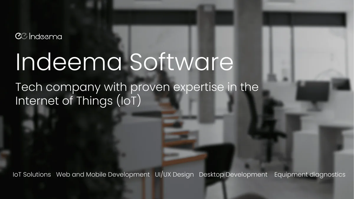 Indeema Software slide: tech company with proven expertise in IoT, listing IoT, web and mobile, UI/UX, desktop and equipment diagnostics